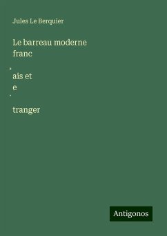 Le barreau moderne franc¿ais et e¿tranger - Le Berquier, Jules