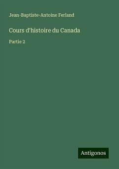 Cours d'histoire du Canada - Ferland, Jean-Baptiste-Antoine