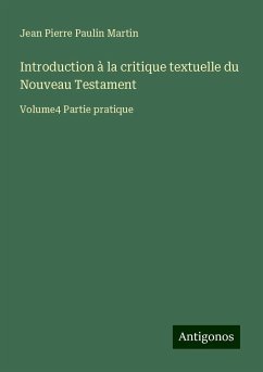 Introduction à la critique textuelle du Nouveau Testament - Martin, Jean Pierre Paulin