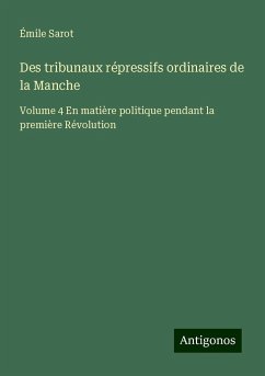 Des tribunaux répressifs ordinaires de la Manche - Sarot, Émile