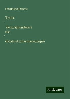 Traite¿ de jurisprudence me¿dicale et pharmaceutique - Dubrac, Ferdinand