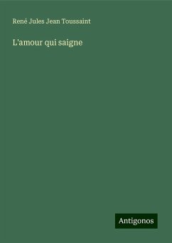 L'amour qui saigne - Toussaint, René Jules Jean