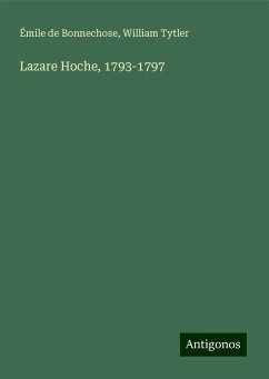 Lazare Hoche, 1793-1797 - Bonnechose, Émile de; Tytler, William