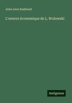 L'oeuvre économique de L. Wolowski - Rambaud, Jules Léon