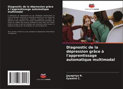 Diagnostic de la dépression grâce à l'apprentissage automatique multimodal - R., Jayapriya;C., Eyamini