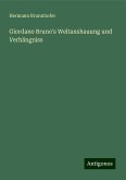 Giordano Bruno's Weltanshauung und Verhängniss