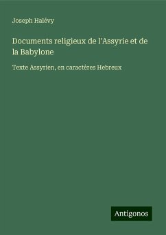 Documents religieux de l'Assyrie et de la Babylone - Halévy, Joseph