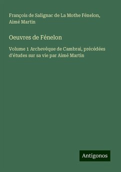 Oeuvres de Fénelon - Fénelon, François de Salignac de La Mothe; Martin, Aimé