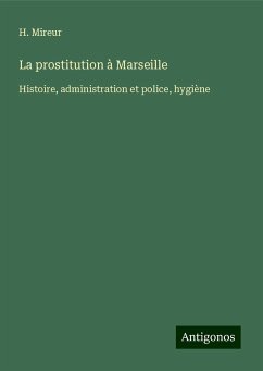 La prostitution à Marseille - Mireur, H.