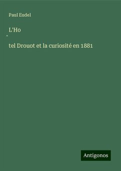 L'Ho¿tel Drouot et la curiosité en 1881 - Eudel, Paul