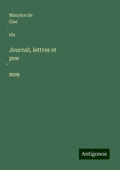 Journal, lettres et poe¿mes - Gue¿rin, Maurice de