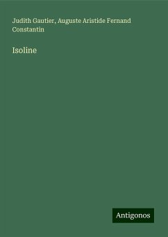 Isoline - Gautier, Judith; Constantin, Auguste Aristide Fernand