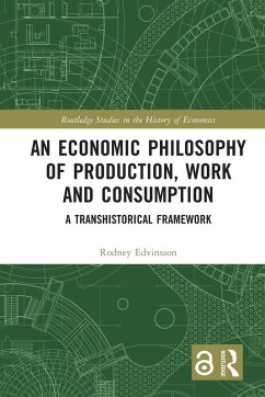 An Economic Philosophy of Production, Work and Consumption - Edvinsson, Rodney