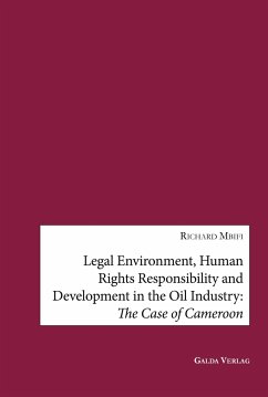 Legal Environment, Human Rights Responsibility and Development in the Oil Industry - Mbifi, Richard