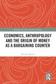 Economics, Anthropology and the Origin of Money as a Bargaining Counter Economics, Anthropology and the Origin of Money as a Bargaining Counter
