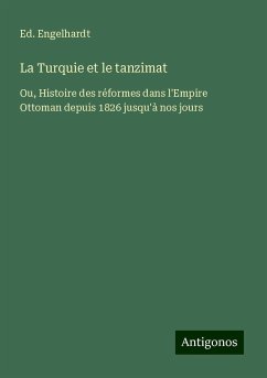 La Turquie et le tanzimat - Engelhardt, Ed.