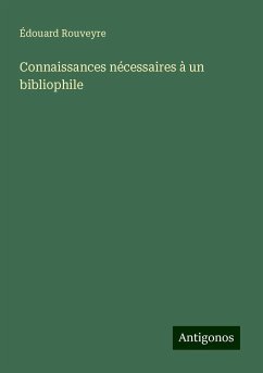 Connaissances nécessaires à un bibliophile - Rouveyre, Édouard