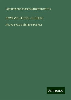 Archivio storico italiano - Deputazione Toscana Di Storia Patria