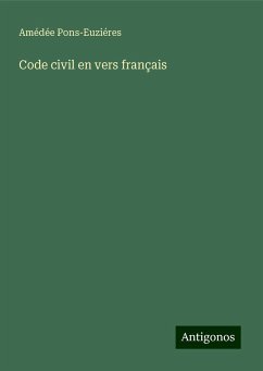 Code civil en vers français - Pons-Euziéres, Amédée