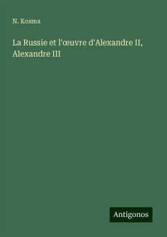 La Russie et l'¿uvre d'Alexandre II, Alexandre III - Kosma, N.