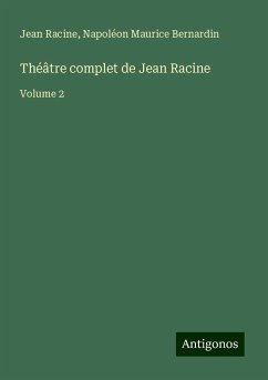 Théâtre complet de Jean Racine - Racine, Jean; Bernardin, Napoléon Maurice