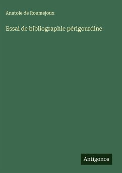 Essai de bibliographie périgourdine - Roumejoux, Anatole De