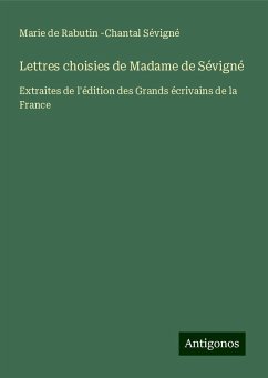 Lettres choisies de Madame de Sévigné - Sévigné, Marie de Rabutin -Chantal