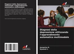 Diagnosi della depressione utilizzando l¿apprendimento automatico multimodale - R., Jayapriya;C., Eyamini