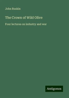 The Crown of Wild Olive - Ruskin, John
