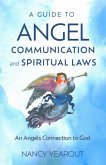 Guide to Angel Communication and Spiritual Laws, A Guide to Angel Communication and Spiritual Laws, A