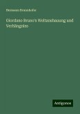 Giordano Bruno's Weltanshauung und Verhängniss