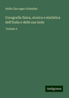 Corografia fisica, storica e statistica dell'Italia e delle sue isole - Zuccagni-Orlandini, Attilio