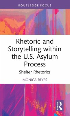 Rhetoric and Storytelling Within the U.S. Asylum Process - Reyes, Mónica