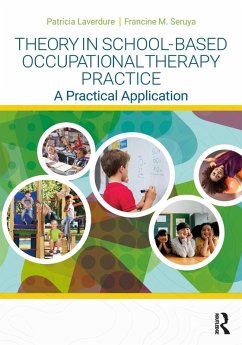 Theory in School-Based Occupational Therapy Practice - Laverdure, Patricia; Seruya, Francine M