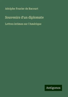Souvenirs d'un diplomate - Bacourt, Adolphe Fourier De