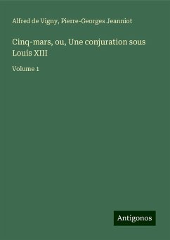 Cinq-mars, ou, Une conjuration sous Louis XIII - Vigny, Alfred De; Jeanniot, Pierre-Georges