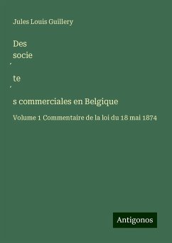 Des socie¿te¿s commerciales en Belgique - Guillery, Jules Louis