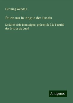 Étude sur la langue des Essais - Wendell, Henning