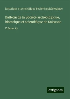 Bulletin de la Société archéologique, historique et scientifique de Soissons - Société archéologique, Historique Et Scientifique