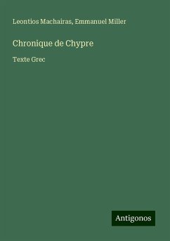 Chronique de Chypre - Machairas, Leontios; Miller, Emmanuel