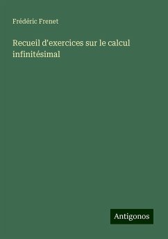 Recueil d'exercices sur le calcul infinitésimal - Frenet, Frédéric