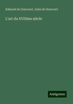 L'art du XVIIIme siècle - Goncourt, Edmond De; Goncourt, Jules De