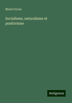 Socialisme, naturalisme et positivisme - Ferraz, Marin