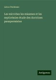 Les microbes les miasmes et les septicémies étude des doctrines panspermistes