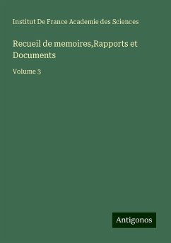 Recueil de memoires,Rapports et Documents - Institut De France Academie Des Sciences