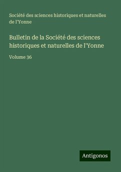 Bulletin de la Société des sciences historiques et naturelles de l'Yonne - Société Des Sciences Historiques Et Naturelles De L'Yonne