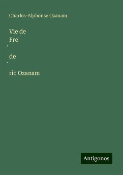 Vie de Fre¿de¿ric Ozanam - Ozanam, Charles-Alphonse