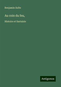 Au coin du feu, - Sulte, Benjamin