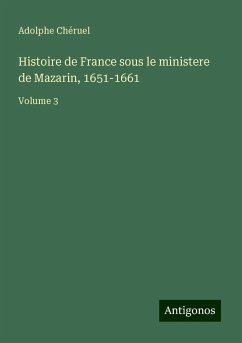 Histoire de France sous le ministere de Mazarin, 1651-1661 - Chéruel, Adolphe
