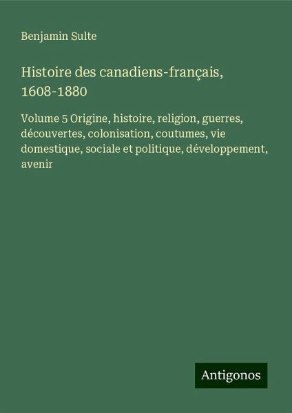 Histoire des canadiens-français, 1608-1880 Histoire des canadiens-français, 1608-1880